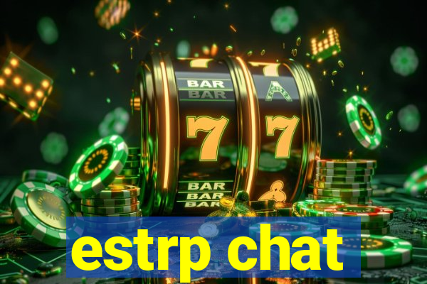 estrp chat